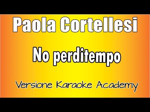 Paola Cortellesi - No Perditempo ( Version Karaoke Academy Italia)
