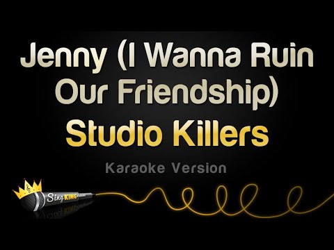 Studio Killers - Jenny (I Wanna Ruin Our Friendship)