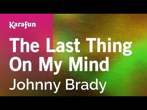 Johnny Brady - The Last Thing On My Mind