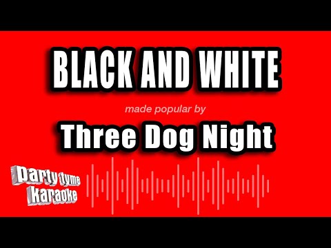 Three Dog Night - Black And White