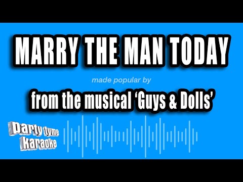 Guys & Dolls - Marry The Man Today