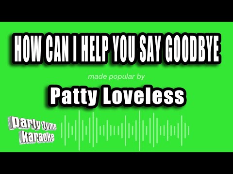Patty Loveless - How Can I Help You Say Goodbye