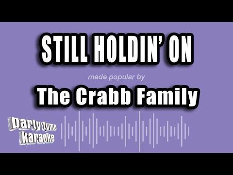 The Crabb Family - Still Holdin' On