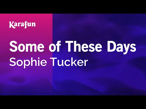 Sophie Tucker - Some of These Days