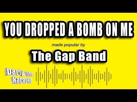 The Gap Band - You Dropped A Bomb On Me