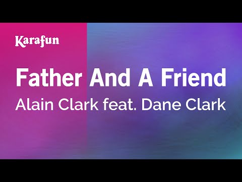 Alain Clark & Dane Clark - Father and a Friend