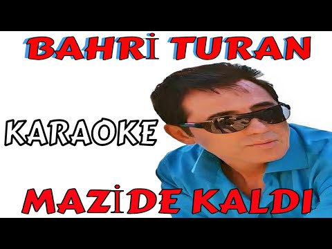 BAHRİ TURAN MAZİDE KALDI