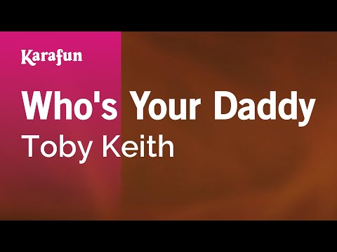 Toby Keith - Who's Your Daddy