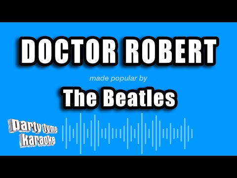 The Beatles - Doctor Robert