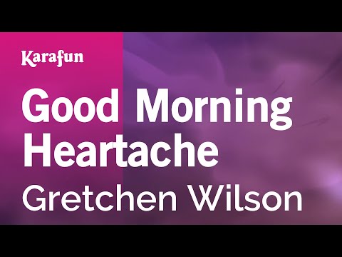 Gretchen Wilson - Good Morning Heartache