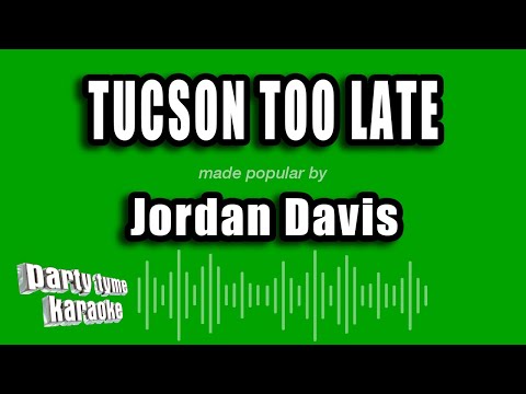 Jordan Davis - Tucson Too Late