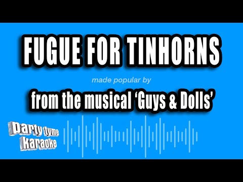 Guys & Dolls - Fugue For Tinhorns