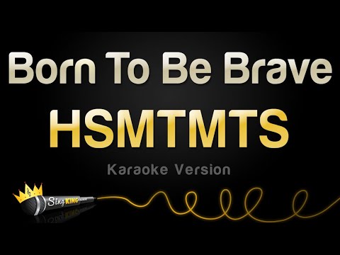 HSMTMTS - Born To Be Brave