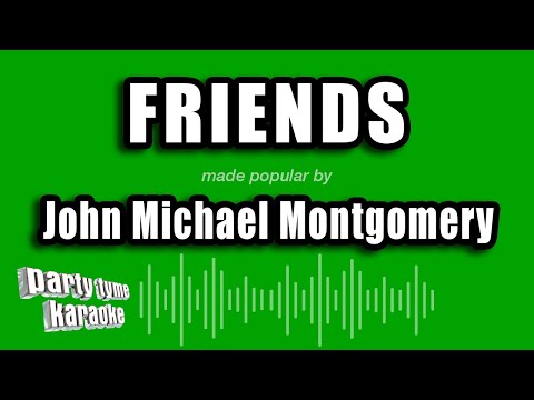 John Michael Montgomery - Friends