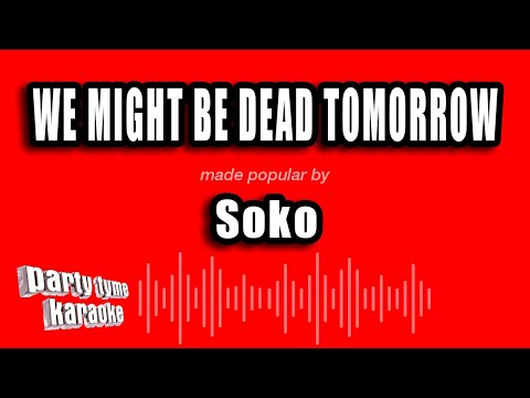 Soko - We Might Be Dead Tomorrow