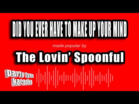 The Lovin' Spoonful - Did You Ever Have To Make Up Your Mind