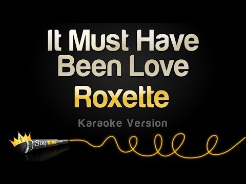 Roxette - It Must Have Been Love