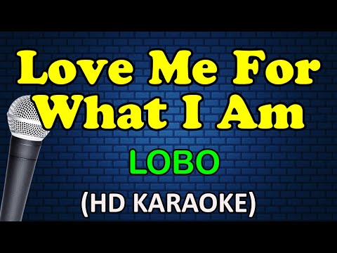 Lobo - LOVE ME FOR WHAT I AM