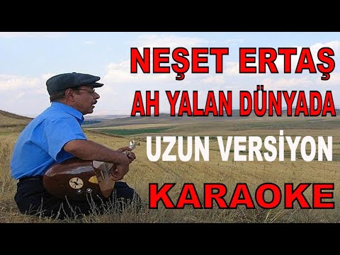 NEŞET ERTAŞ AH YALAN DÜNYADA UZUN VERSİYON
