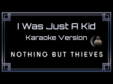 Nothing But Thieves I Was Just A Kid
