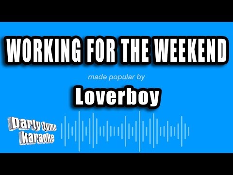 Loverboy - Working For The Weekend