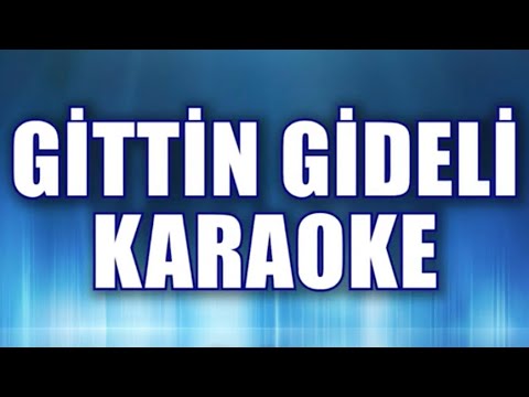 GİTTİN GİDELİ KARAOKE ton: Do
