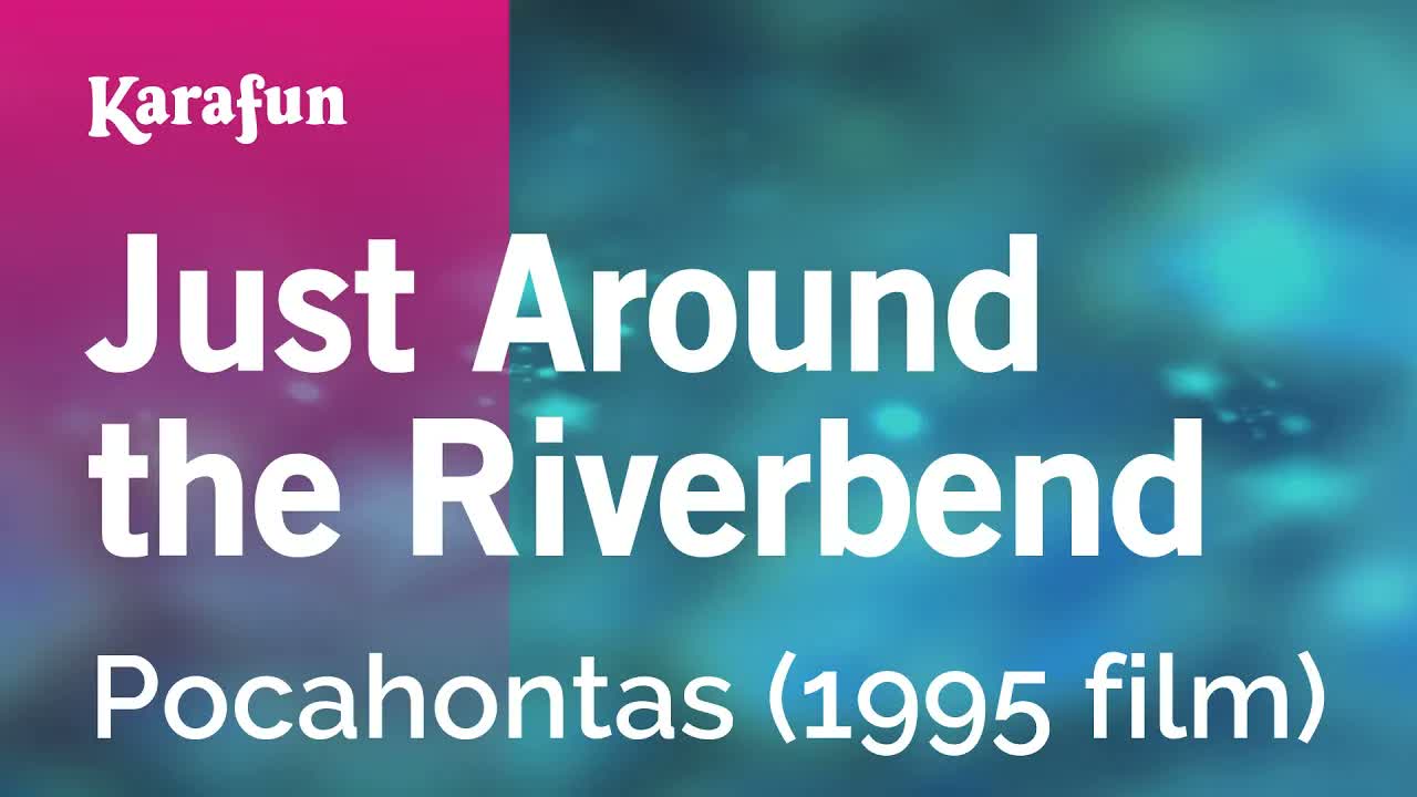 Pocahontas (1995 film) - Just Around the Riverbend