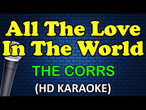 The Corrs - ALL THE LOVE IN THE WORLD