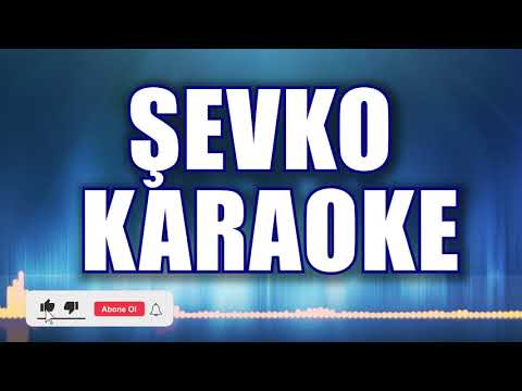 ŞEVKO KARAOKE ton: LA