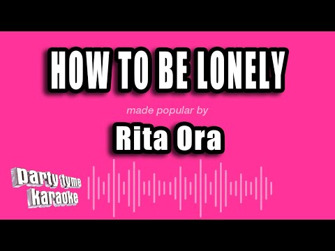 Rita Ora - How To Be Lonely