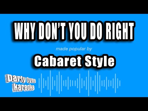 Cabaret Style - Why Don't You Do Right