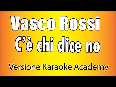 Vasco Rossi - C'è chi dice no