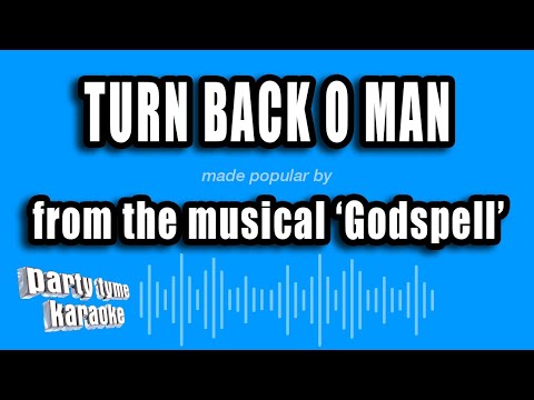 Godspell - Turn Back O Man