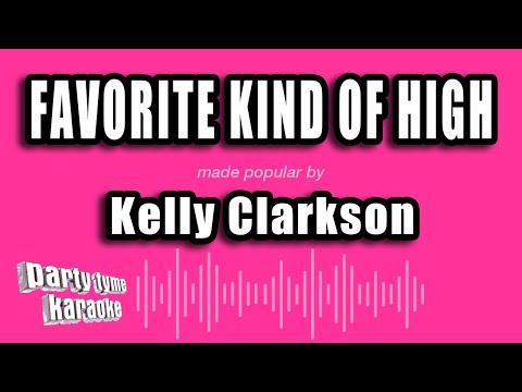 Kelly Clarkson - favorite kind of high