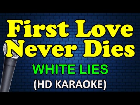 White Lies - FIRST LOVE NEVER DIES
