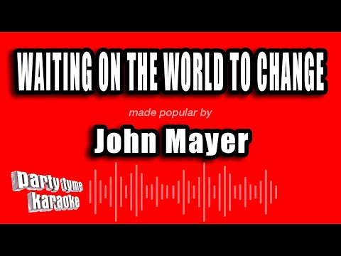 John Mayer - Waiting on the World to Change