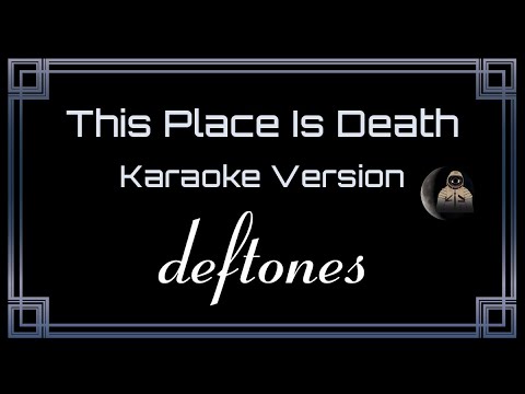 Deftones - This Place Is Death