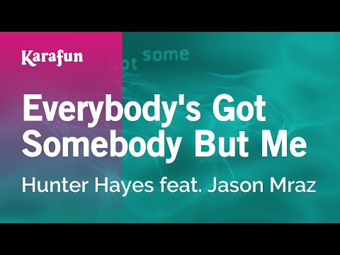 Hunter Hayes & Jason Mraz - Everybody's Got Somebody But Me
