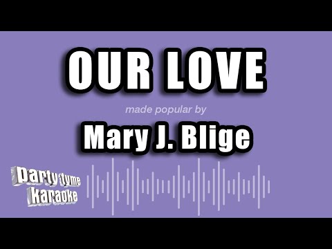 Mary J. Blige - Our Love