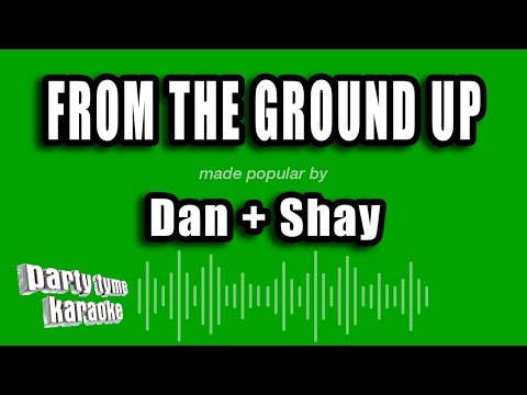 Dan + Shay - From The Ground Up