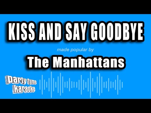 The Manhattans - Kiss And Say Goodbye