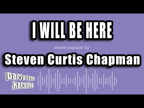 Steven Curtis Chapman - I Will Be Here