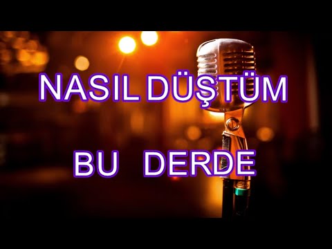 nasıl düştüm bu derde