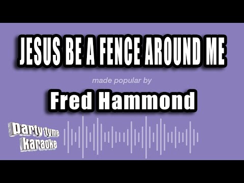Fred Hammond - Jesus Be A Fence Around Me