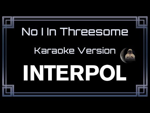 Interpol - No I In Threesome