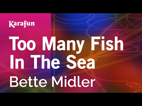Bette Midler - Too Many Fish In The Sea