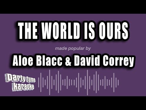 Aloe Blacc & David Correy - The World Is Ours