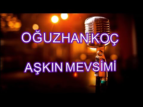 Oğuzhan Koç - Aşkın Mevsimi