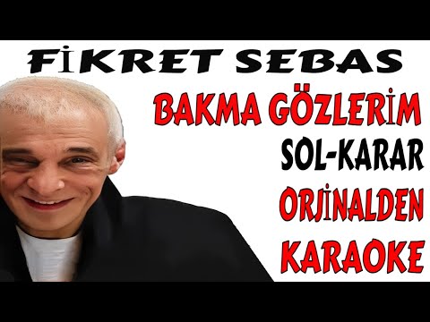 BAKMA GÖZLERİM FİKRET SEBAS SOL-KARAR