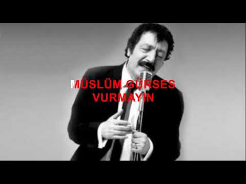 Müslüm Gürses VURMAYIN